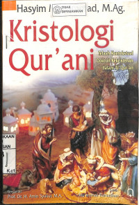 KRISTOLOGI QUR'ANI : Telaah Kontekstual Doktrin Kekristenan dalam al-Qur'an