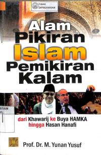 ALAM PIKIRAN ISLAM PEMIKIRAN KALAM : Dari Khawarij ke Buya Hamka Hingga Hasan Hanafi