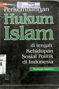 PERKEMBANGAN HUKUM ISLAM DI TENGAH KEHIDUPAN SOSIAL POLITIK DI INDONESIA