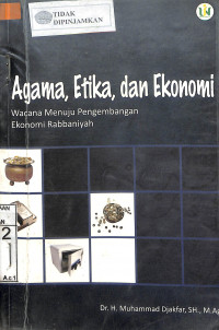 AGAMA ETIKA DAN EKONOMI: Wacana Menuju Pengembangan Ekonomi Rbbaniyah