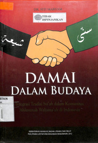 DAMAI DaALAM BUDAYA: Integritas Tradisi Syi`ah Dalam Komunitas Ahlusunah Waljama`ah Di Indonesia