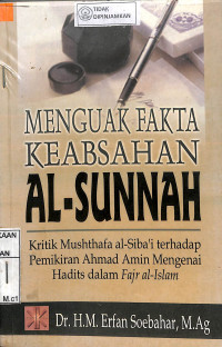 MENGUAK FAKTA KEABSAHAN SUNNAH: Kritik Mushthafa Al-Siba'i terhadap Pemikiran Ahmad Amin Mengenai Hadits dalam Fajr Al-Islam