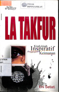 LA TAKFUR: Kisah-Kisah Inspiratif Penggugah Keimanan