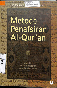 METODE PENAFSIRAN AL QUR'AN: Kajian Kritis terhadap Ayat-Ayat yang Beredaksi Mirip