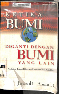 KETIKA BUMI DIGANTI DENGAN BUMI YANG LAIN : Pemahaman Tentang Dahsyatnya Kiamat dan Hari Pengadilan