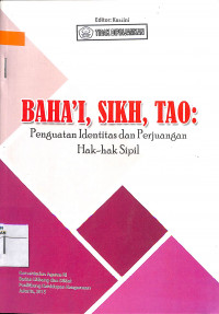 BAHA'I, SIKH, TAO : Penguatan Identitas & Perjuangan Hak-hak Sipil