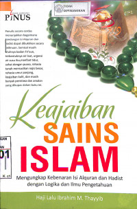 KEAJAIBAN SAINS ISLAM: Mengungkap Kebenaran Isi Alquran dan Hadist dengan Logika dan Ilmu Pengetahuan