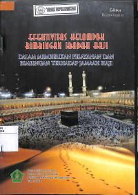 EFEKTIFITAS KELOMPOK BIMBINGAN IBADAH HAJI DALAM MEMBERIKAN PELAYANAN DAN BIMBINGAN TERHADAP JEMAAH HAJI