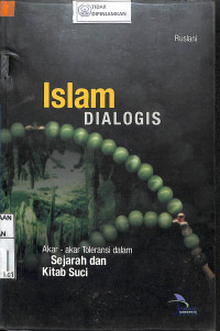 ISLAM DIALOGIS : Akar-akar Toleransi dalam Sejarah dan Kitab Suci