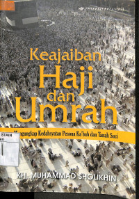 KEAJAIBAN HAJI DARI UMRAH : Mengungkap Kedahsyatan Pesona ka'Bah dan Tanah Suci