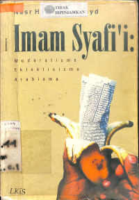 IMAM SYAFI'I : Moderatisme Eklektisisme Arabisme