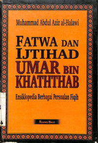 FATWA DAN IJTIHAD UMAR BIN KHATHTHAB : Ensiklopedia Berbagai Persoalan Fiqih