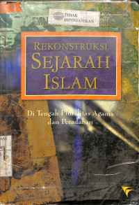 REKONSTRUKSI SEJARAH ISLAM di Tengah Pluralitas Agama dan Peradaban