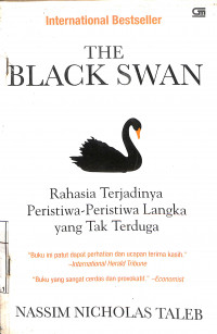 THE BALCK SWAN: Rahasia Terjadinya Peristiwa-Peristiwa Langka yang Tak Terduga