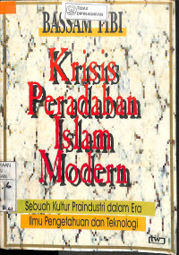 KRISIS PERADABAN ISLAM MODERN: Sebuah Kultur Praindustri dalam Era Ilmu Pengetahuan dan Teknologi