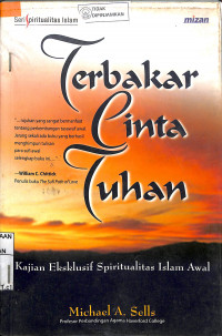 TERBAKAR CINTA TUHAN: Kajian Eksklusif Spiritualitas Islam Awal