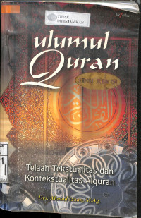 ULUMUL QURAN: Telaah Tekstualitas dan Kontekstualitas AlQuran