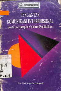 PENGANTAR KOMUNIKASI INTERPERSONAL : Suatu Ketrampilan dalam Pendidikan