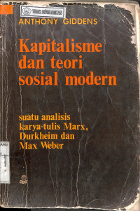 KAPITALISME DAN TEORI SOSIAL MODERN : Suatu Analisis Terhadap Karya Tulis Marx, Durkheim dan Max Weber = CAPITALISM AND MODERN SOCIAL THEORY : an Analysis of Writing of Marx, Durkheim and Max Weber