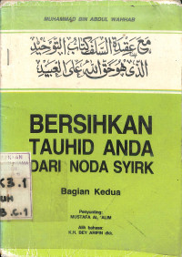 BERSIHKAN TAUHID ANDA DARI NODA SYIRIK : Bagian Kedua