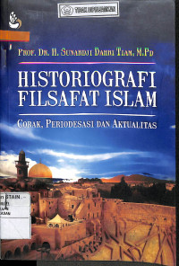 HISTORIOGRAFI FILSAFAT ISLAM : Corak, Periodesasi dan Aktualitas