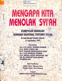 MENGAPA KITA MENOLAK SYI'AH : Kumpulan Makalah Seminar Nasional Tentang Syi'ah