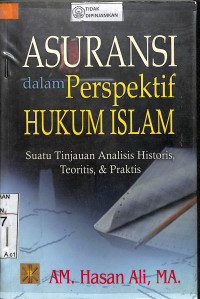 ASURANSI DALAM PERSPEKTIF HUKUM ISLAM : Suatu Tinjauan Analisis Historis, Teoritis, & Praktis