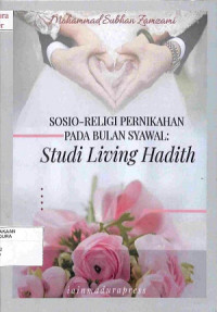 SOSIO-RELIGI PERNIKAHAN PADA BULAN SYAWAL : Studi Living Hadith