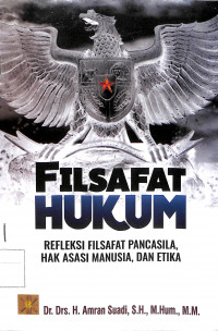 FILSAFAT HUKUM : Refleksi Filsafat Pancasila Asasi Manusia, dan Etika