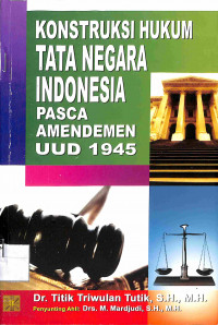 KONSTRUKSI HUKUM TATA NEGARA INDONESIA PASCA AMANDEMEN UUD 1945