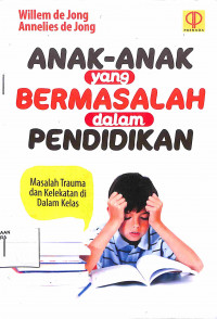 ANAK-ANAK yang BERMASALAH dalam PENDIDIKAN : Masah Trauma dan Kelekatan di Dalam Kelas