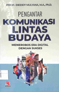 PENGANTAR KOMUNIKASI LINTAS BUDAYA : Menerobos Era Digital dengan Sukses