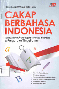 CAKAP BERBAHASA INDONESIA : Panduan Lengkap Belajar Berbahasa Indonesia di Perguruan Tinggi Umum