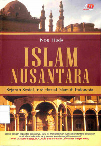 ISLAM NUSANTARA : Sejarah Sosial Intelektual Islam di Indonesia