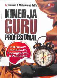 KINERJA GURU PROFESIONAL : Instrumen Pembinaan, Peningkatan & Penilaian