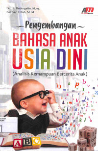 PENGEMBANGAN BAHASA ANAK USIA DINI : (Analisis Kemampuan Bercerita Anak)