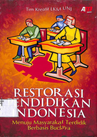 RESTORASI PENDIDIKAN INDONESIA : menuju Masyarakat Terdidik Berbasis Budaya