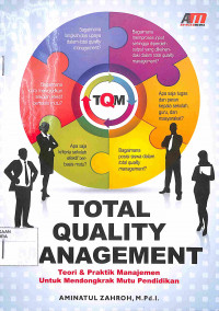 TOTAL QUALITY MANAGEMENT : Teori & Praktik Manajemen Untuk Mendongkrak Mutu Pendidikan