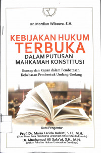 KEBIJAKAN HUKUM TERBUKA DALAM PUTUSAN MAHKAMAH KONSTITUSI: Konsep dan Kajian dalam Pembatasan Kebebasan Pembentuk Undang-Undang