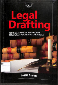 LEGAL DRAFTING : Teori dan Praktik Penyusunan Peraturan Perundang-Undangan