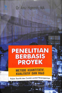 PENELITIAN BERBASIS PROYEK METODE KUANTITATIF, KUALITATIF DAN R & D : Kajian Teoritik dan Contoh-contoh Penerapannya