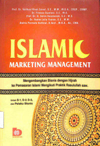 ISLAMIC MARKETING MANAGEMENT : Mengembangkan Bisnis dengan Hijrah ke Pemasaran Islami Mengikuti Praktik Rasulullah saw.