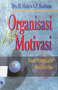 ORGANISASI & MOTIVASI : Dasar Peningkatan Produktivitas