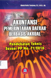 AKUNTANSI PEMERINTAHAN DAERAH BERBASIS AKRUAL : Pendekatan Teknis Sesuai PP No. 71/2010