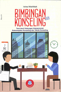 BIMBINGAN DAN KONSELING : Teori-teori Hubungan Interpersonal, Keterampilan Konseling dan Teknik Konseling