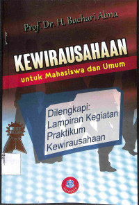 KEWIRAUSAHAAN UNTUK MAHASISWA DAN UMUM DILENGKAPI : Lampiran Kegiatan Praktikum Kewirausahaan