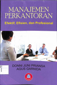 MANAJEMEN PERKANTORAN : Efektif, Efisien, dan Profesional