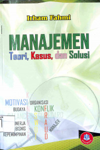 MANAJEMEN : Teori, Kasus, dan Solusi