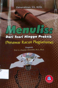 MENULIS : Dari Teori Hingga Praktik (Penawar Racun Plagiarisme)