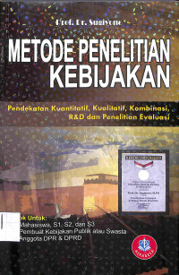 METODE PENELITIAN KEBIJAKAN : Pendekatan Kuantitatif, Kualitatif, Kombinasi, R & D dan Penelitian Evaluasi